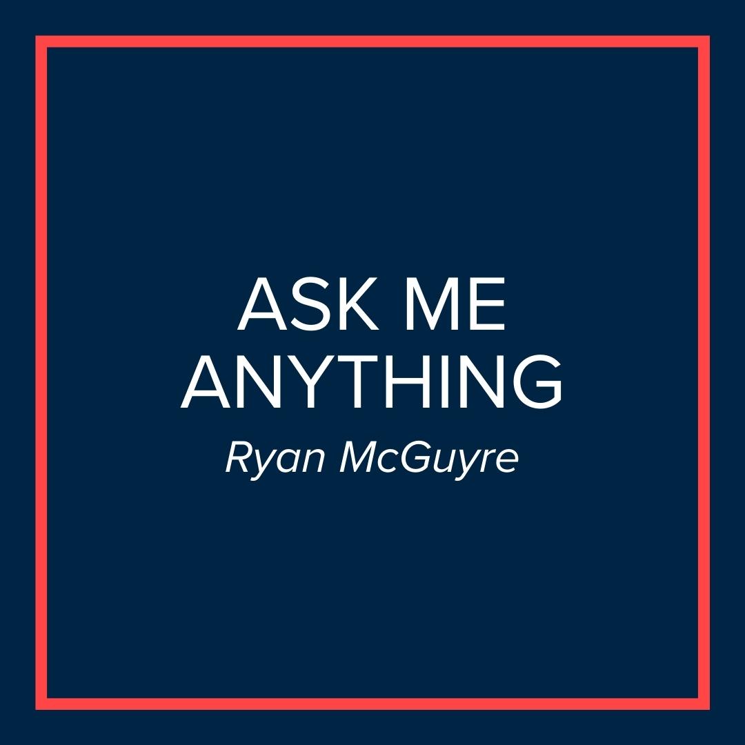 Webinar | Ask Me Anything (Ryan McGuyre)