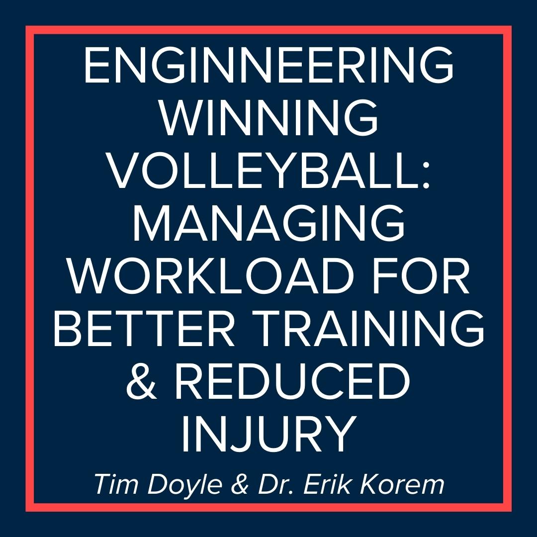 Webinar | Engineering Winning Volleyball: Managing Workload for Better Training and Reduced Injury (Tim Doyle & Dr. Erik Korem)