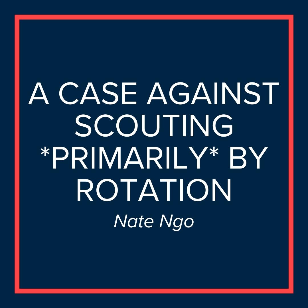 Webinar | A Case Against Scouting *Primarily* by Rotation (Nate Ngo)