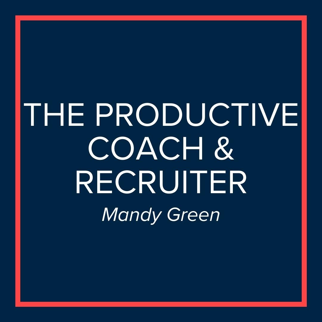 Webinar | The Productive Coach and Recruiter (Mandy Green)