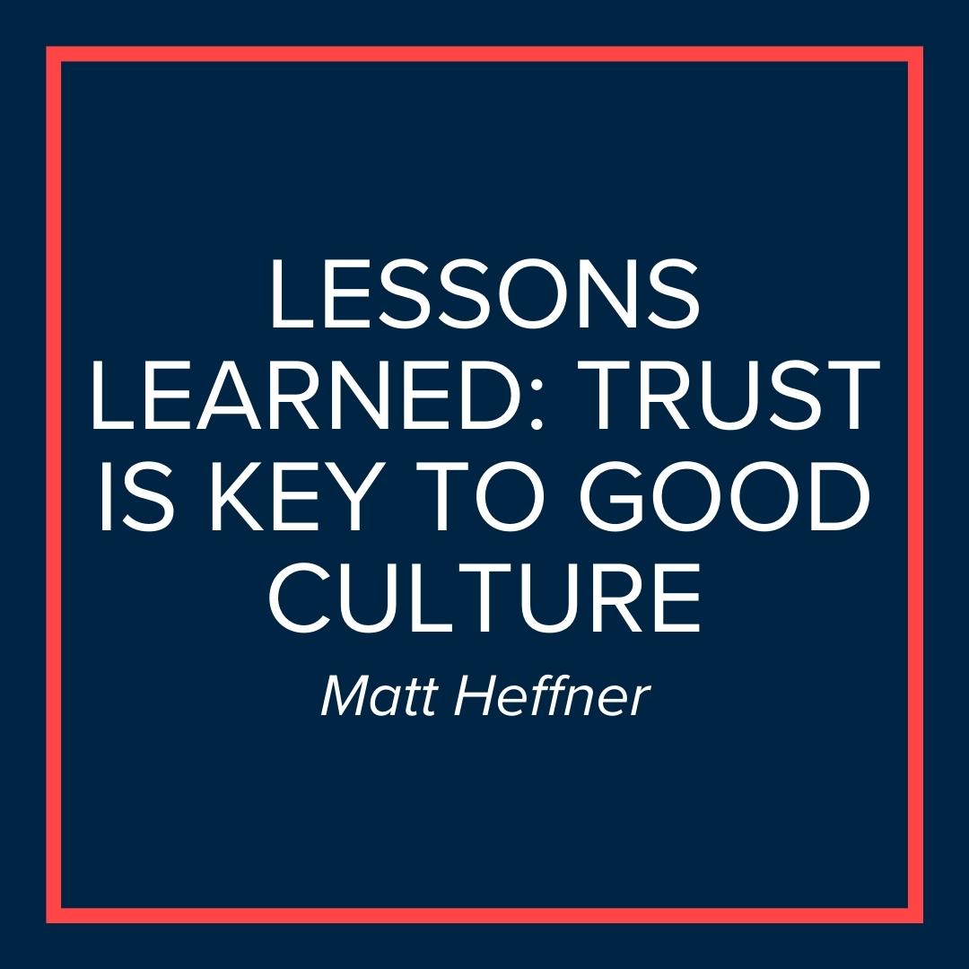 Webinar | Lessons Learned: Trust is Key to Good Culture (Matt Heffner)