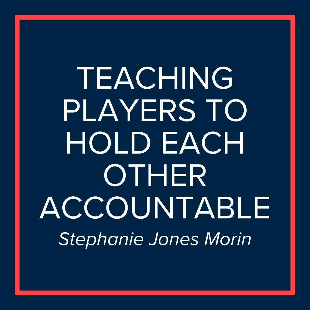 Webinar | Teaching Players to Hold Each Other Accountable (Stephanie Jones Morin)