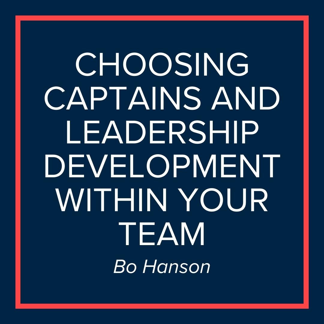 Webinar | Choosing Captains and Leadership Development within your Team (Bo Hanson)