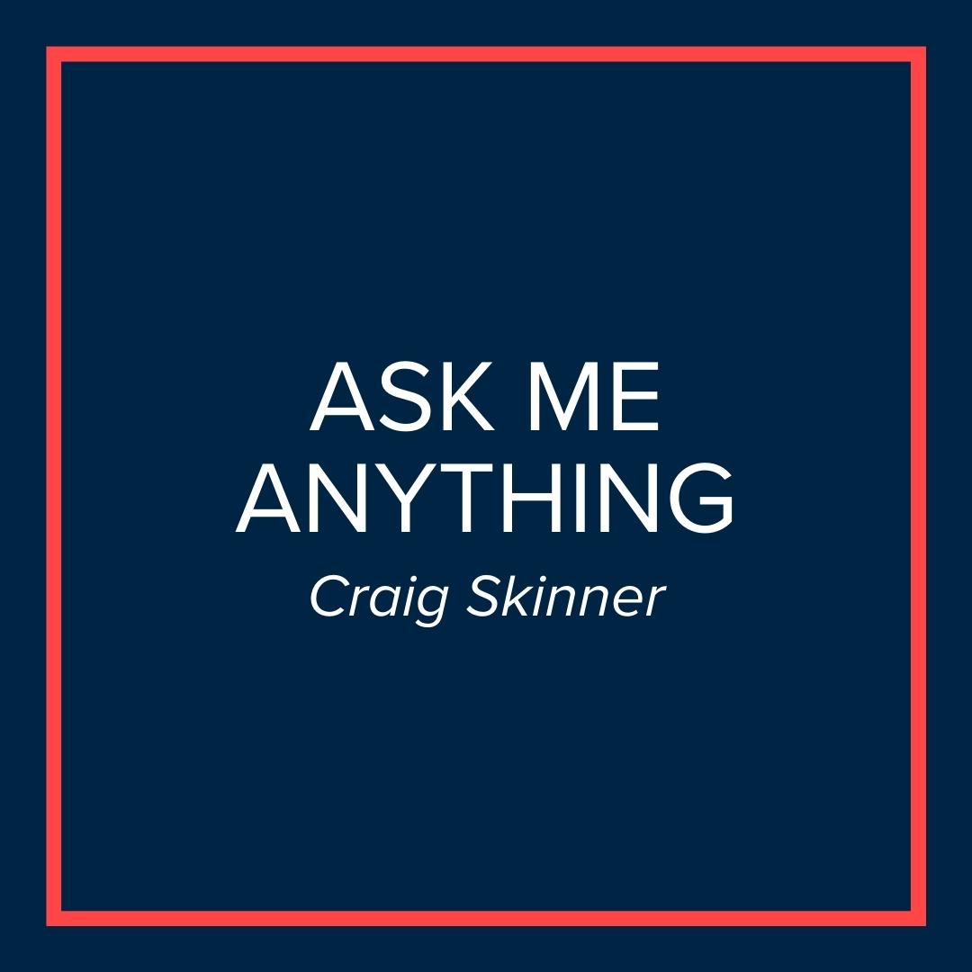 Webinar | Ask Me Anything (Craig Skinner)